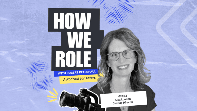 'How We Role' Episode 10: Actor Anxiety? Mindset Hacks That Actually Work with Casting Director Lisa London