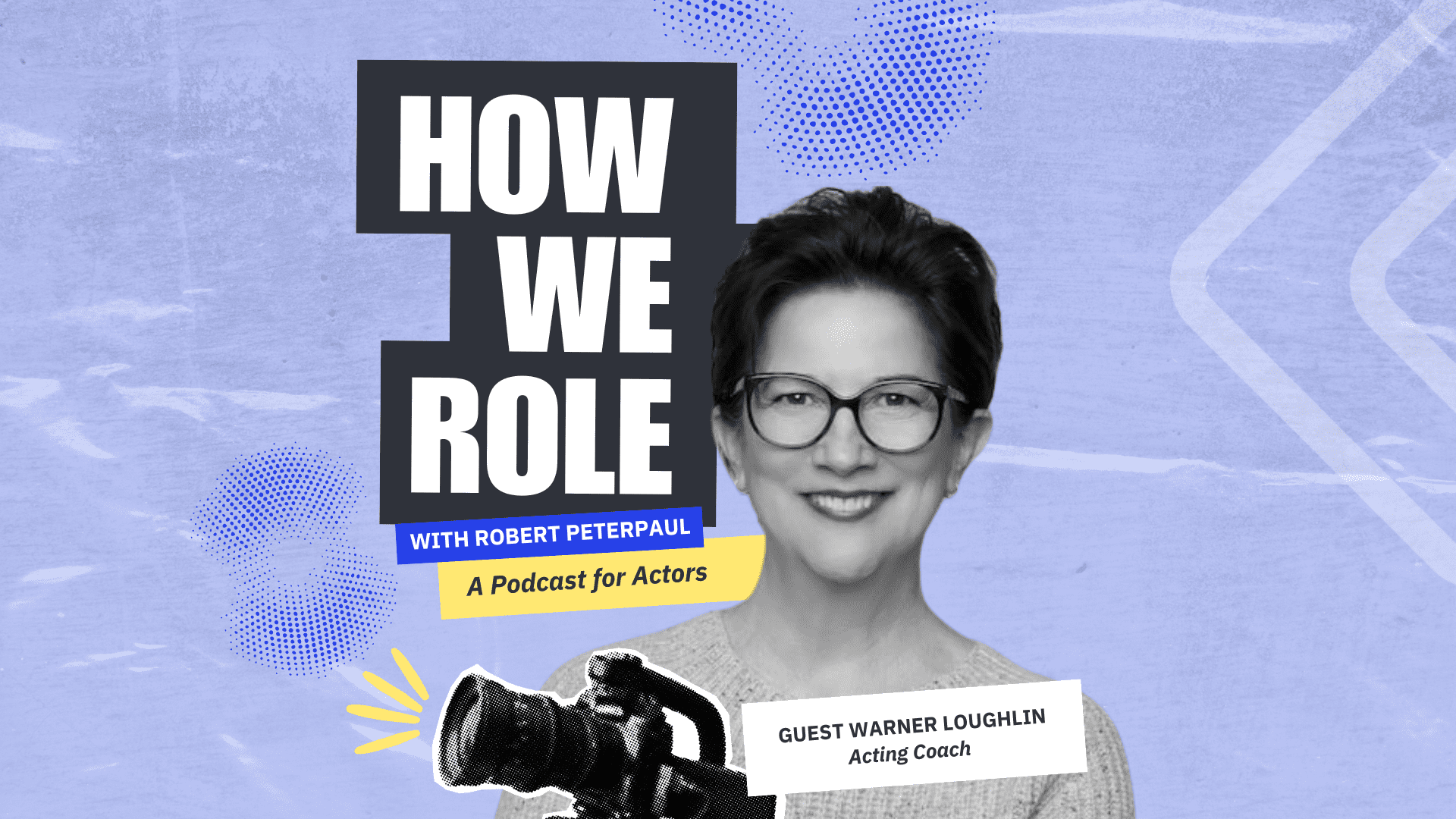'How We Role' Episode 8: How to Craft Authentic Performances FAST with Famed Acting Coach Warner Loughlin