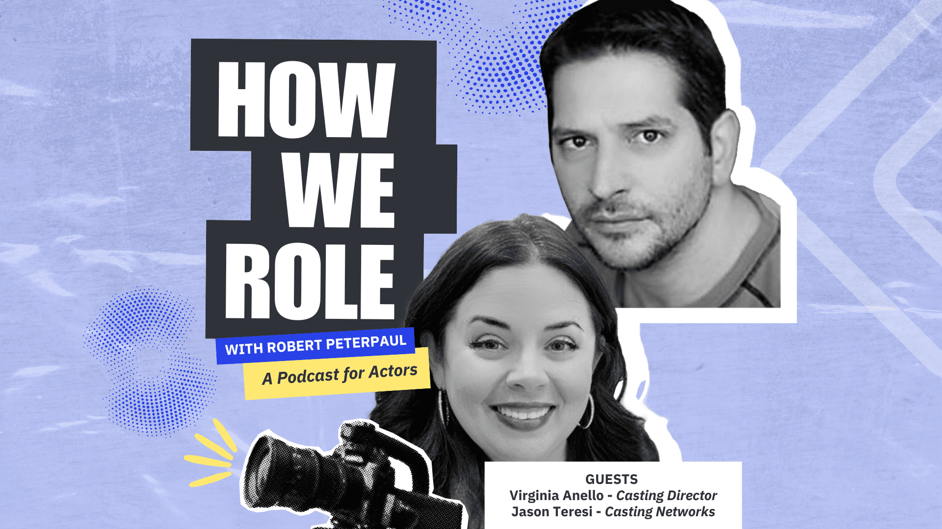 'How We Role' Episode 9: Optimize Your Casting Profile and Get Booked with Casting Director Virginia Anello & Casting Networks' Jason Teresi